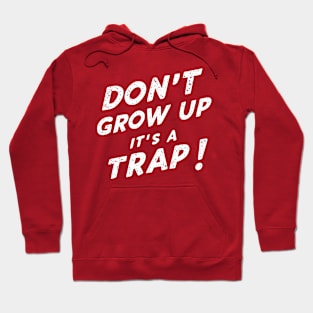 Funny Don't Grow Up It's A Trap Joke Sarcastic Family Hoodie